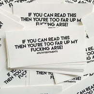 Too Far Up My Arse Car Bumper Sticker